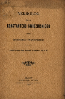 Nekrolog św. p. Konstantego Świdzińskiego / przez Eustachego Iwanowskiego