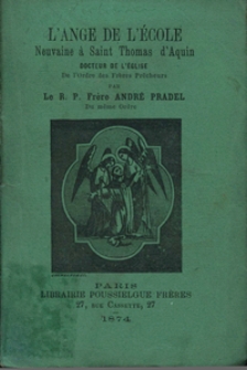 L'Ange de l'école : neuvaine à Saint Thomas d'Aquin docteur de l'Église de l'Ordre des Frères Prêcheurs / par André Pradel