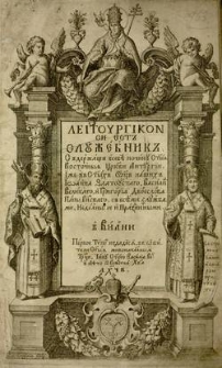 Liturgikon si est' Služebnik : V nemže Po činu s[vâ]tyâ Vostočnyâ C[e]rkve Liturgı̄i Iže v Svâtych Otec našich Ioanna Zlatoustago, Vasilı̄a Velikago, i Preždes[vâ]ščennych Grigorı̄a Dvoeslova Papy Rimskago, s Službami Nedelnymi i dvižimych Prazdnikov i na kı̄jždo d[e]n' vsego Lěta s[vâ]tych, i s inı̄mi mnogimi, zělo poleznymi prilogi Činně i ispravno položennyâ soderžatsâ