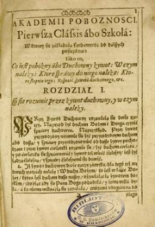 [Akademia pobożności z przydatkiem nie tylko zakonnym osobom do doskonałości potrzebna, ale i świeckim do zbawienia bardzo przygodna]