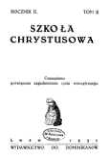 Szkoła Chrystusowa : czasopismo poświęcone zagadnieniom życia wewnętrznego. R. 2 (1931) T. 2