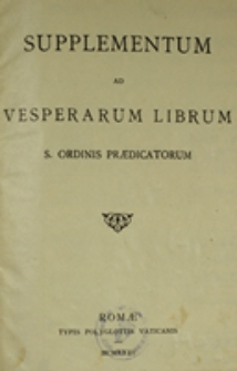 Supplementum ad Vesperarum librum S. Ordinis Praedicatorum