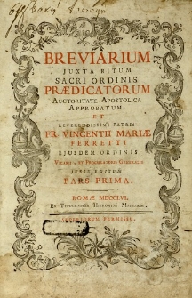 Breviarium juxta ritum Sacri Ordinis Praedicatorum auctoritate Apostolica approbatum et Vincentii Mariae Feretti [...] jussu editum.