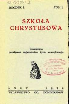 Szkoła Chrystusowa : czasopismo poświęcone zagadnieniom życia wewnętrznego. R. 1 (1930) T. 1